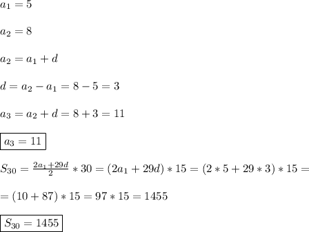 a_{1}=5\\\\a_{2}=8\\\\a_{2}=a_{1}+d\\\\d=a_{2}-a_{1}=8-5=3\\\\a_{3}=a_{2}+d=8+3=11\\\\\boxed{a_{3}=11}\\\\S_{30}=\frac{2a_{1}+29d}{2}*30=(2a_{1}+29d)*15=(2*5+29*3)*15=\\\\=(10+87)*15=97*15=1455\\\\\boxed{S_{30}=1455}