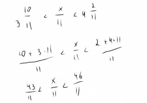 При каких натуральных значениях x неравенство 3 10/11 < x/11 < 4 2/11 верно? а) 44 или 45 b) 1