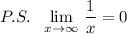 P.S.\ \ \lim\limits_{x \to \infty}\, \dfrac{1}{x}=0