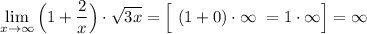 \lim\limits_{x \to \infty}\Big(1+\dfrac{2}{x}\Big)\cdot \sqrt{3x}=\Big[\ (1+0)\cdot \infty \ =1\cdot \infty \Big]=\infty