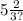 5 \frac{2}{3?}