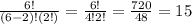 \frac{6!}{(6-2)!(2!)}=\frac{6!}{4!2!} =\frac{720}{48} = 15