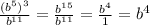 \frac{(b^{5} )^{3} }{b^{11} } =\frac{b^{15} }{b^{11} }=\frac{b^{4} }{1} =b^{4}