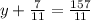 y + \frac{7}{11} = \frac{157}{11}