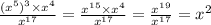 \frac{ ({x}^{5})^{3} \times {x}^{4} }{ {x}^{17} } = \frac{ {x}^{15} \times {x}^{4} }{ {x}^{17} } = \frac{ {x}^{19} }{ {x}^{17} } = {x}^{2}
