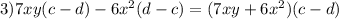 3) 7xy(c-d)-6x^{2}(d-c)=(7xy+6x^{2} )(c-d)