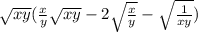 \sqrt{xy}(\frac{x}{y}\sqrt{xy}-2\sqrt{\frac{x}{y}}-\sqrt{\frac{1}{xy}})