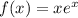 f(x) = xe {}^{x}