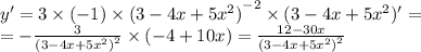 y' = 3 \times ( - 1) \times {(3 - 4x + 5 {x}^{2} )}^{ - 2} \times (3 - 4x + 5 {x}^{2} )' = \\ = - \frac{3}{ {(3 - 4x + 5 {x}^{2} )}^{2} } \times ( - 4 + 10x) = \frac{12 - 30x}{ {(3 - 4x + 5 {x}^{2}) }^{2} }