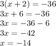 3(x + 2) = - 36 \\ 3x + 6 = - 36 \\ 3x = - 36 - 6 \\ 3x = - 42 \\ x = - 14