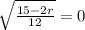 \sqrt{\frac{15-2r}{12} }=0