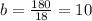 b=\frac{180}{18} =10