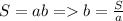 S=ab = b=\frac{S}{a}