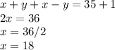 x+y+x-y=35+1\\2x=36\\x=36/2\\x=18\\