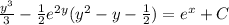\frac{ {y}^{3} }{3} - \frac{1}{2} {e}^{2y} ( {y}^{2} - y - \frac{1}{2} ) = {e}^{x} + C \\