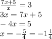 \frac{7x+5}{x} = 3\\3x = 7x + 5\\-4x = 5\\x = -\frac{5}{4} = -1\frac{1}{4}