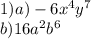1) a)- 6 {x}^{4} {y}^{7} \\ b)16 {a}^{2} {b}^{6}
