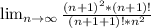 \lim_{n \to \infty} \frac{(n+1)^2*(n+1)!}{(n+1+1)!*n^2}