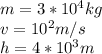 m=3*10^{4} kg\\v=10^{2} m/s\\h=4*10^{3} m