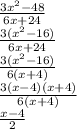 \frac{3x^2-48}{6x+24}\\\frac{3(x^2-16)}{6x+24}\\\frac{3(x^2-16)}{6(x+4)}\\\frac{3(x-4)(x+4)}{6(x+4)}\\\frac{x-4}{2}\\