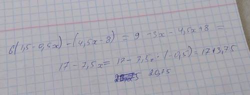 Упростите выражение 6(1,5 - 0,5x) - (4,5x - 8)и найдите его значение при х= – 0,5 ​