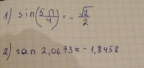 Вычислить 1) sin5П/4=2) tan 2,0673=​