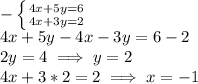 - \left \{ {{4x + 5y = 6} \atop {4x + 3y = 2}} \right. \\4x + 5y - 4x - 3y = 6 - 2\\2y = 4 \implies y = 2\\4x + 3*2=2 \implies x = -1