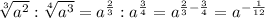 \sqrt[3]{a^2}:\sqrt[4]{a^3} = a^\frac{2}{3}:a^\frac{3}{4} = a^{\frac{2}{3} - \frac{3}{4}} = a^{-\frac{1}{12}}
