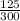 \frac{125}{300}