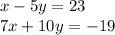 x - 5y = 2 3 \\ 7x + 10y = - 19