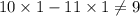 10 \times 1 - 11 \times 1\ne 9