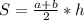 S = \frac{a + \\b}{2} *h