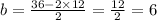 b = \frac{36 - 2 \times 12}{2} = \frac{12}{2 } = 6