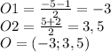 O1=\frac{-5-1}{2} =-3\\O2=\frac{5+2}{2} =3,5\\O=(-3;3,5)
