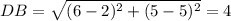 DB=\sqrt{(6-2)^2+(5-5)^2} =4