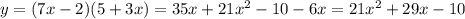 y = (7x - 2)(5 + 3x) = 35x + 21x^{2} - 10 - 6x = 21x^{2} + 29x - 10