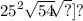 {25}^{2} \sqrt{54 \sqrt[65.31 \sqrt[62.]{?} ]{?} }