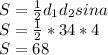 S=\frac{1}{2} d_{1} d_{2} sina\\S=\frac{1}{2} *34*4\\S=68