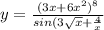y = \frac{(3x+6x^{2})^{8} }{sin(3\sqrt{x}+\frac{4}{x}}