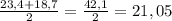 \frac{23,4+18,7}{2} =\frac{42,1}{2}=21,05