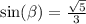 \sin( \beta ) = \frac{ \sqrt{5} }{3}