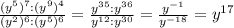 \frac{(y^{5})^{7} : (y^{9})^{4}}{(y^{2})^{6} : (y^{5})^{6}} = \frac{y^{35}:y^{36}}{y^{12}:y^{30}} = \frac{y^{-1}}{y^{-18}} = y^{17}