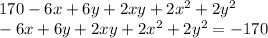 170 - 6x + 6y + 2xy + 2x {}^{2} + 2y {}^{2} \\ - 6x + 6y + 2xy + 2x {}^{2} + 2y {}^{2}=-170