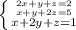 \left \{ {{2x+y+z=2} \atop {x+y+2z=5}} \atop {x+2y+z=1}} \right.