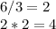 6/3=2 \\2*2=4