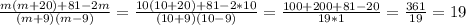 \frac{m(m+20)+81-2m}{(m+9)(m-9)} =\frac{10(10+20)+81-2*10}{(10+9)(10-9)} = \frac{100+200+81-20}{19*1} = \frac{361}{19} =19