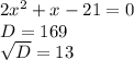 2x^2 + x - 21 = 0\\D = 169\\\sqrt{D} = 13