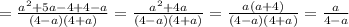 = \frac{a^2+5a-4+4-a}{(4-a)(4+a)} = \frac{a^2+4a}{(4-a)(4+a)} = \frac{a(a+4)}{(4-a)(4+a)} = \frac{a}{4-a}