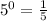 {5}^{0} = \frac{1}{5}