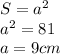 S=a^{2} \\a^{2}=81\\a=9 cm\\